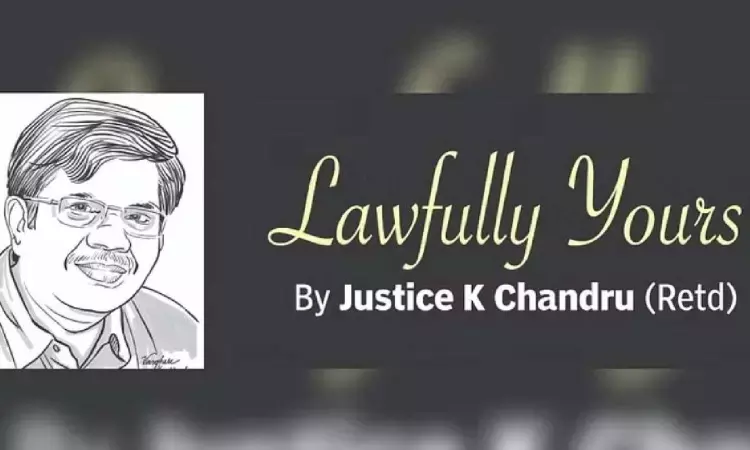 Lawfully yours: By Retd Justice K Chandru
