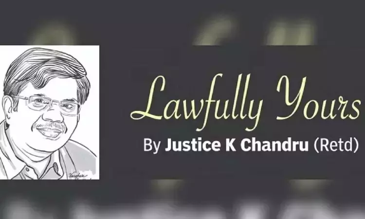 Lawfully yours: By Retd Justice K Chandru