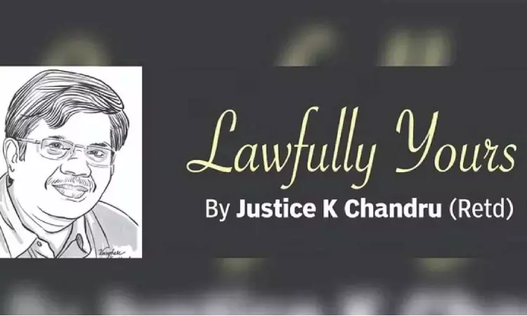 Lawfully yours: By Retired Justice K Chandru