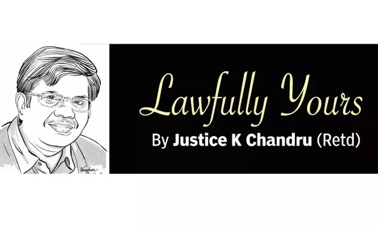 Lawfully yours: By Retd Justice K Chandru