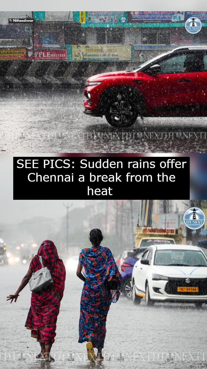 SEE PICS: Sudden rains offer Chennai a break from the heat SEE PICS: Sudden rains offer Chennai a break from the heat
