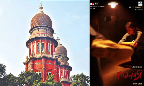 Madras HC orders cuts in Vetrimaaran-Andrea Jeremiahs Manushi, directs resubmission to CBFC Madras HC orders cuts in Vetrimaaran-Andrea Jeremiahs Manushi, directs resubmission to CBFC