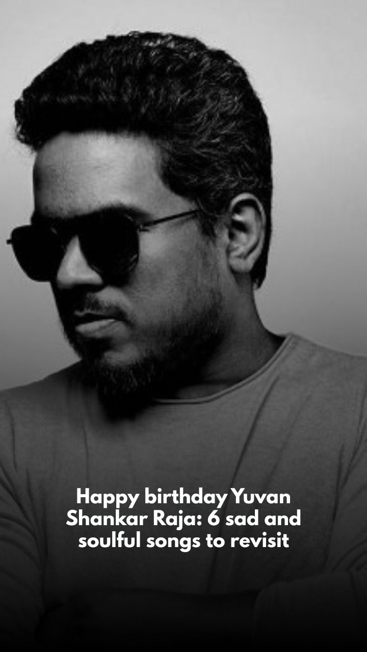 Happy birthday Yuvan Shankar Raja: 6 sad and soulful songs to revisit Happy birthday Yuvan Shankar Raja: 6 sad and soulful songs to revisit