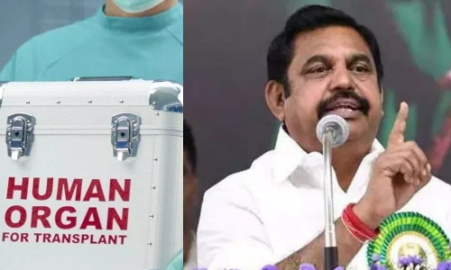 Edappadi K Palaniswami slams govt’s handling of ‘organ scam’ Edappadi K Palaniswami slams govt’s handling of ‘organ scam’