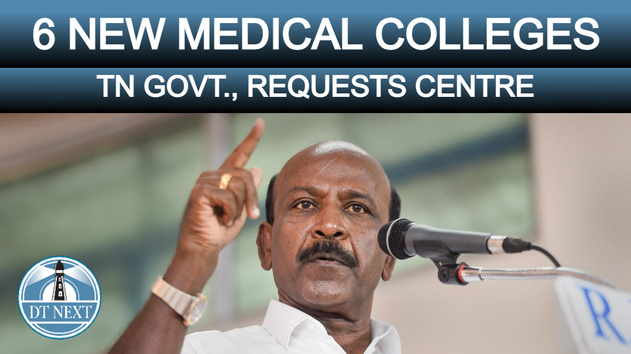 Give nod for 6 new medical colleges: TN to centre Give nod for 6 new medical colleges: TN to centre