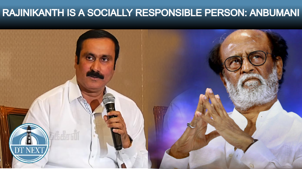 Rajnikanth is a socially responsible person: Anbumani