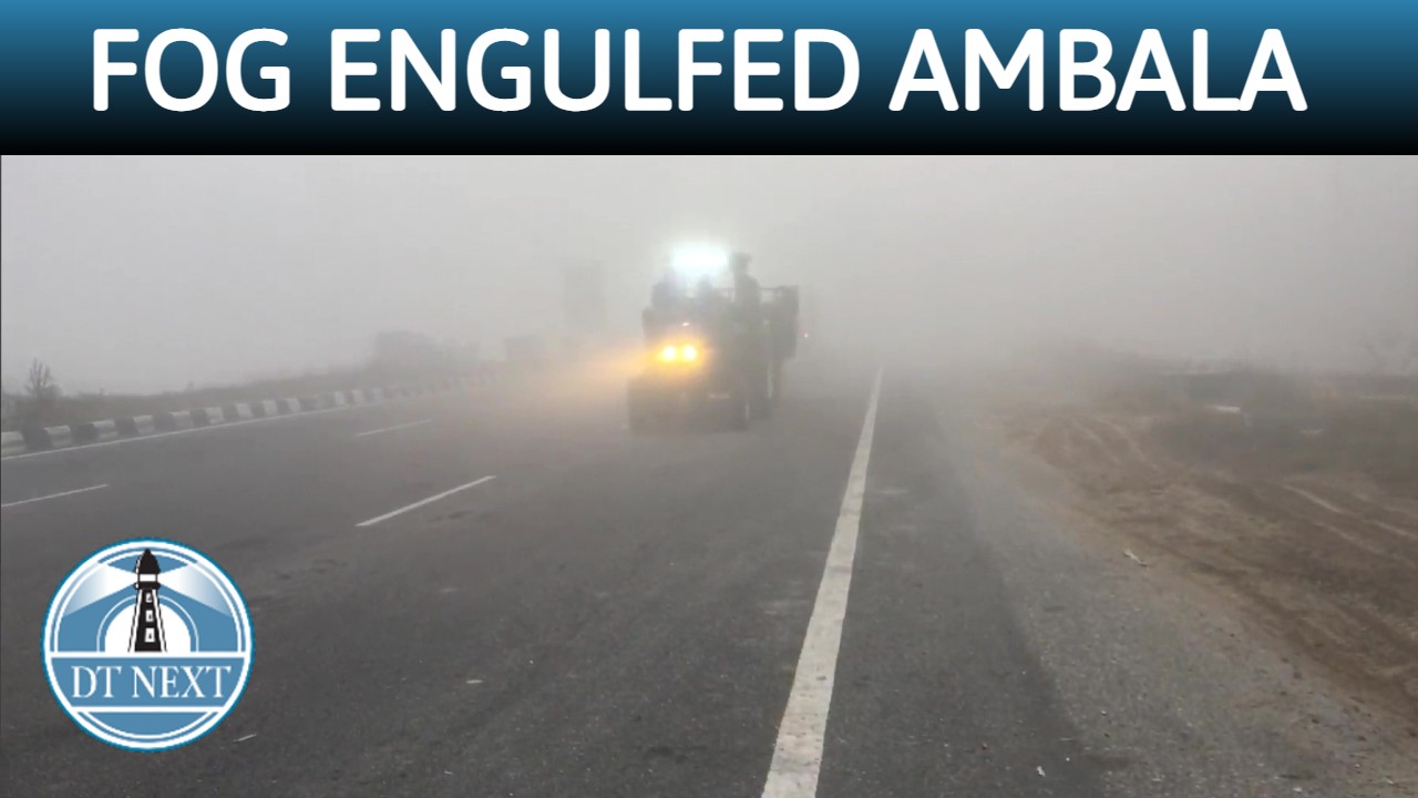 Fog engulfed Ambala