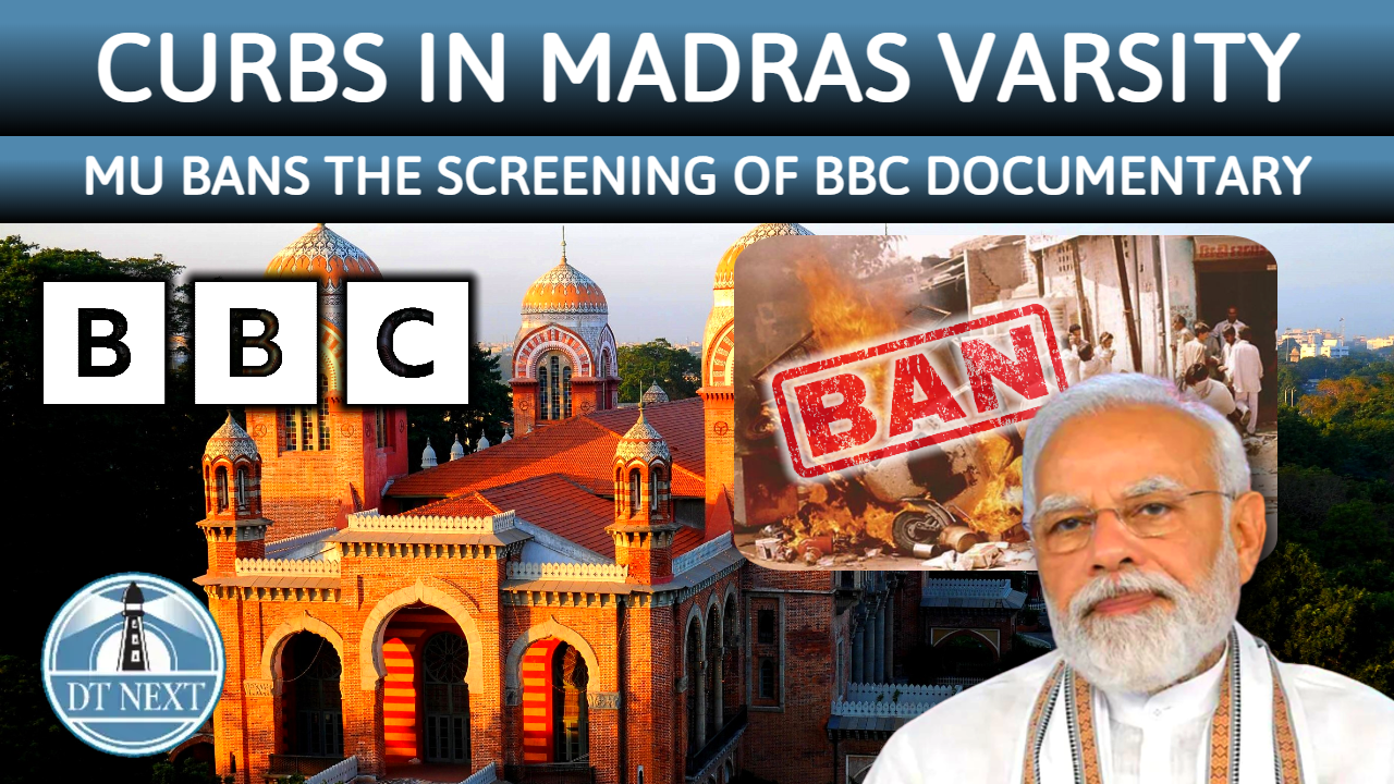 Curbs in Madras Varsity : MU bans the screening of BBC documentary Curbs in Madras Varsity : MU bans the screening of BBC documentary