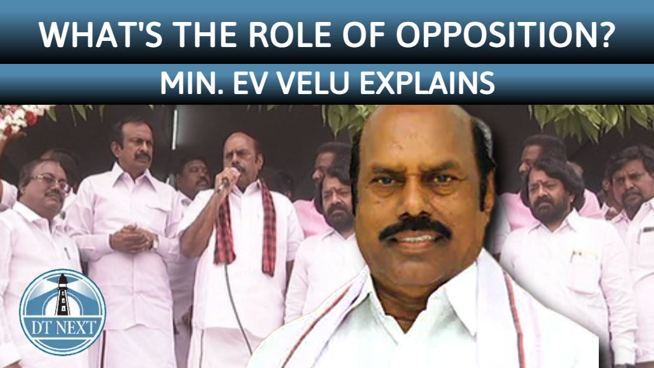 The opposition can only ask questions : EV Velu The opposition can only ask questions : EV Velu