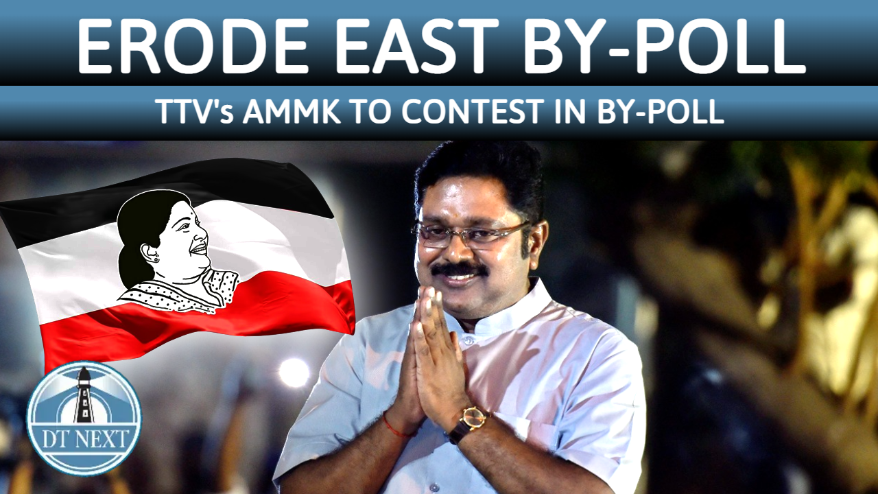 AMMK to contest in Erode East By-poll