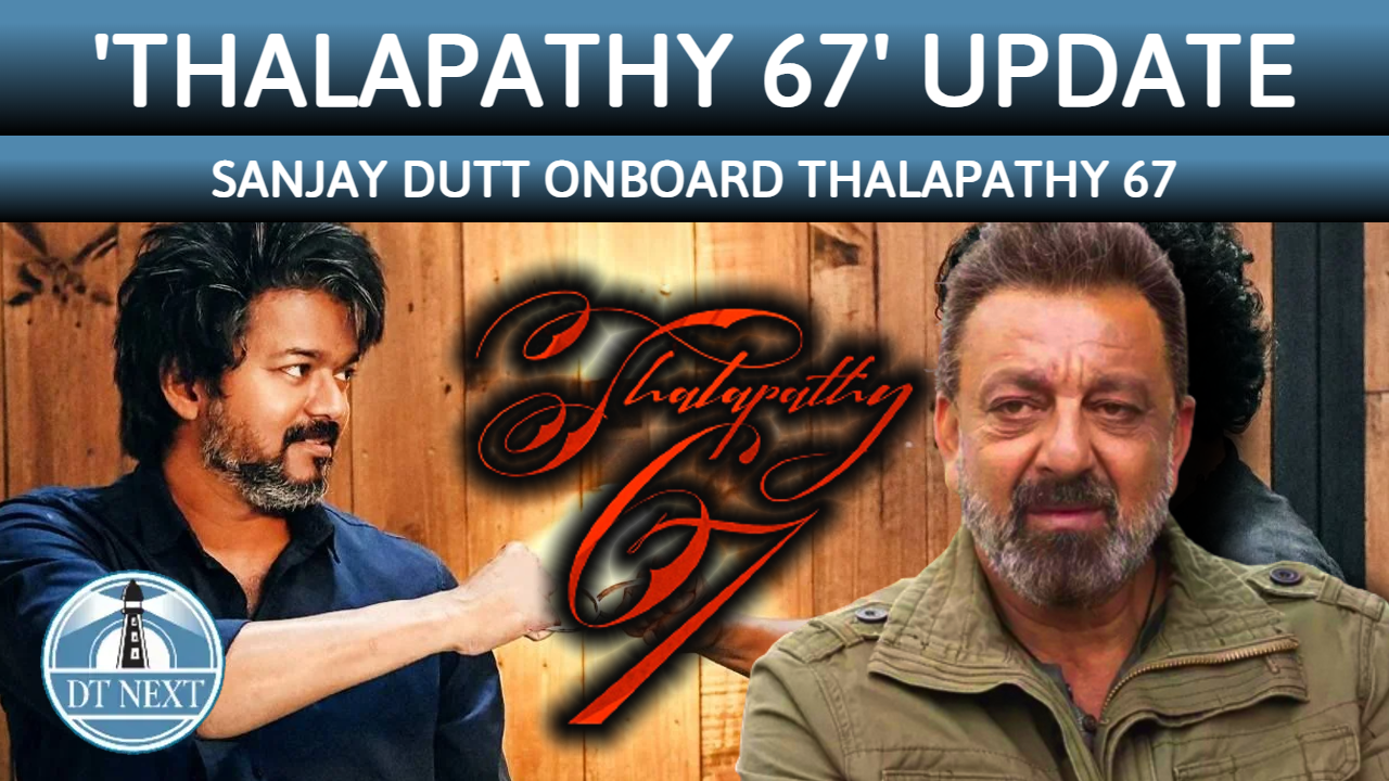 Sanjay Dutt onboard Thalapathy 67