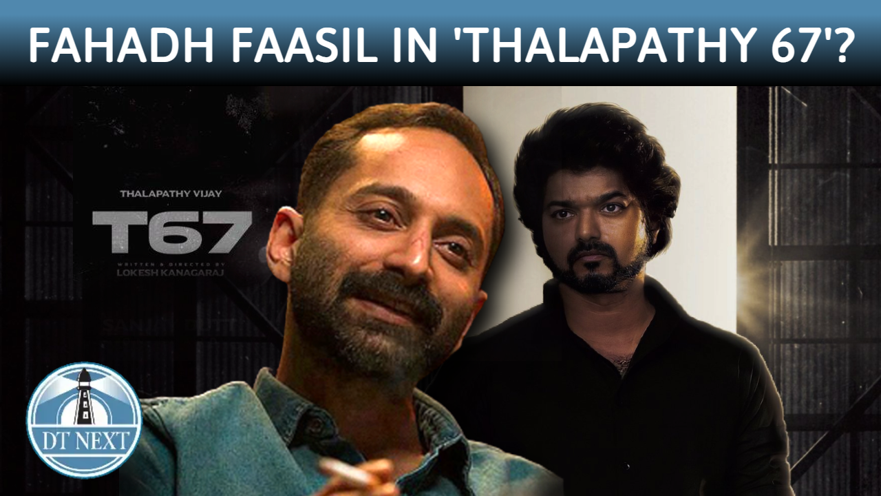 Fahadh Faasil to be part of Thalapathy 67? Fahadh Faasil to be part of Thalapathy 67?