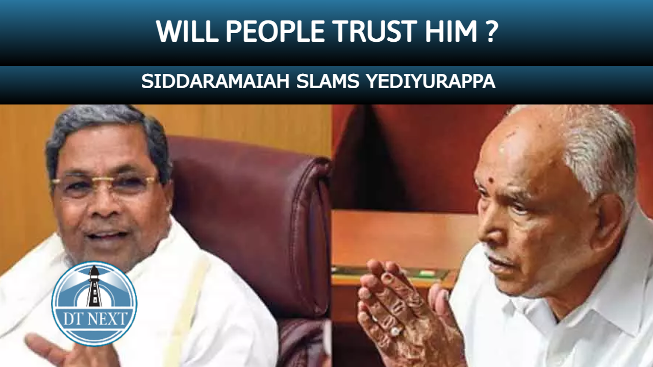 People wont trust him again: Siddaramaiah slams BS Yediyurappa People wont trust him again: Siddaramaiah slams BS Yediyurappa