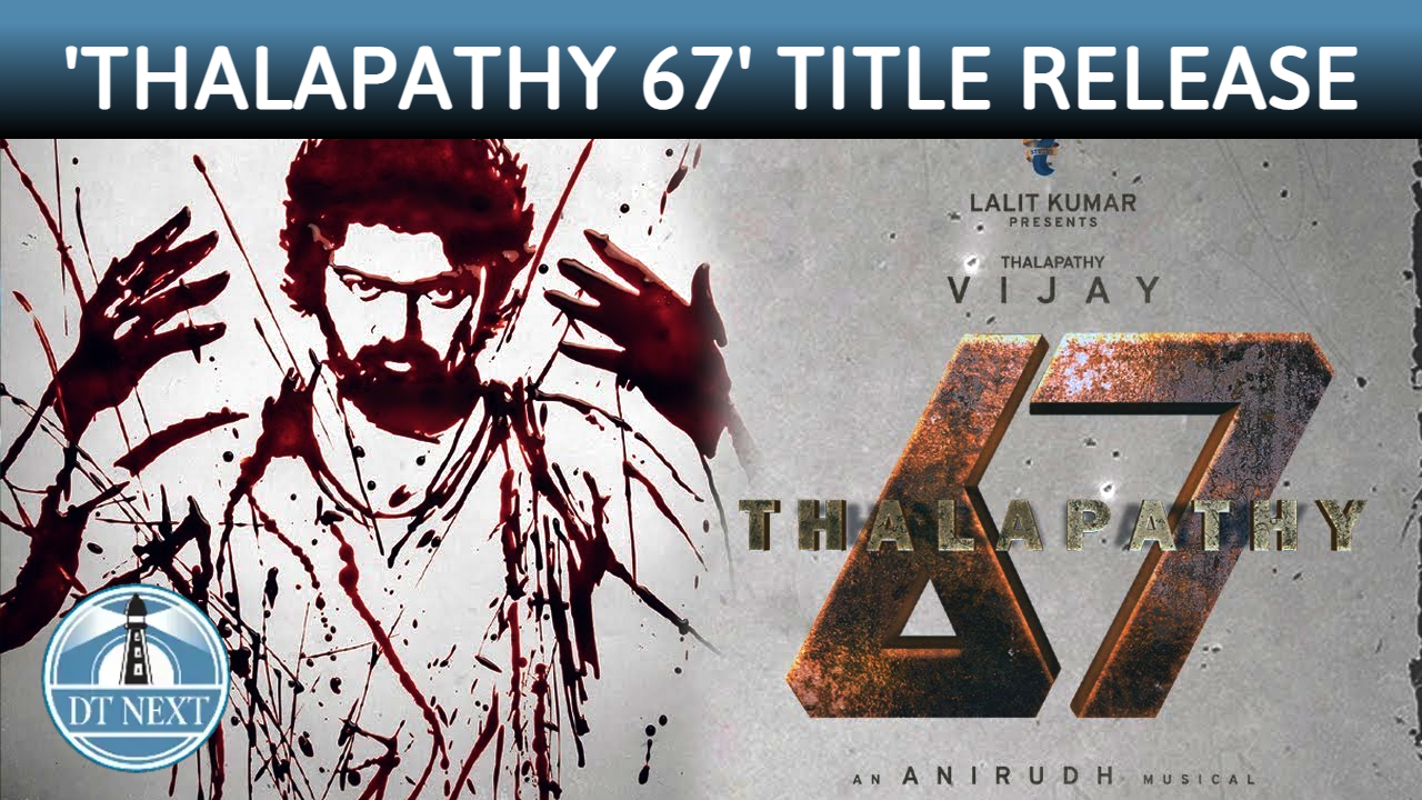 Thalapathy 67 title to be released shortly Thalapathy 67 title to be released shortly