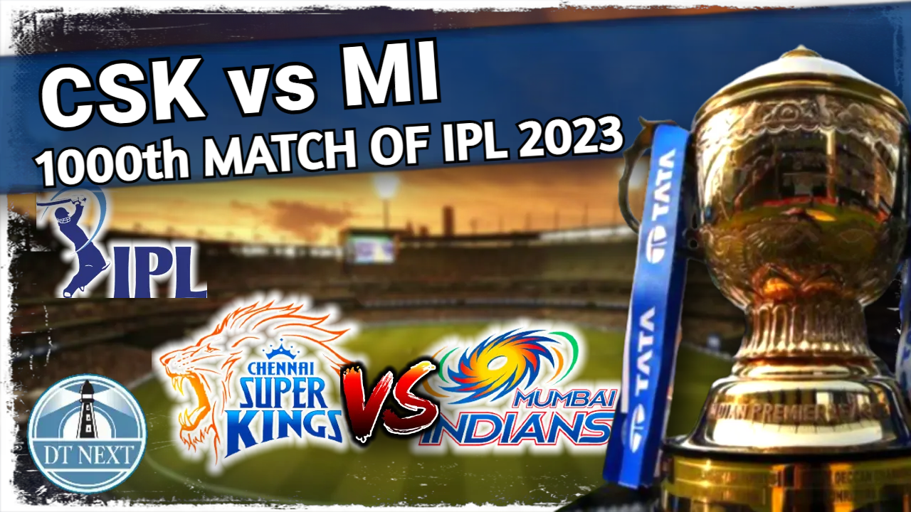 CSK vs MI - 1000th match of IPL 2023