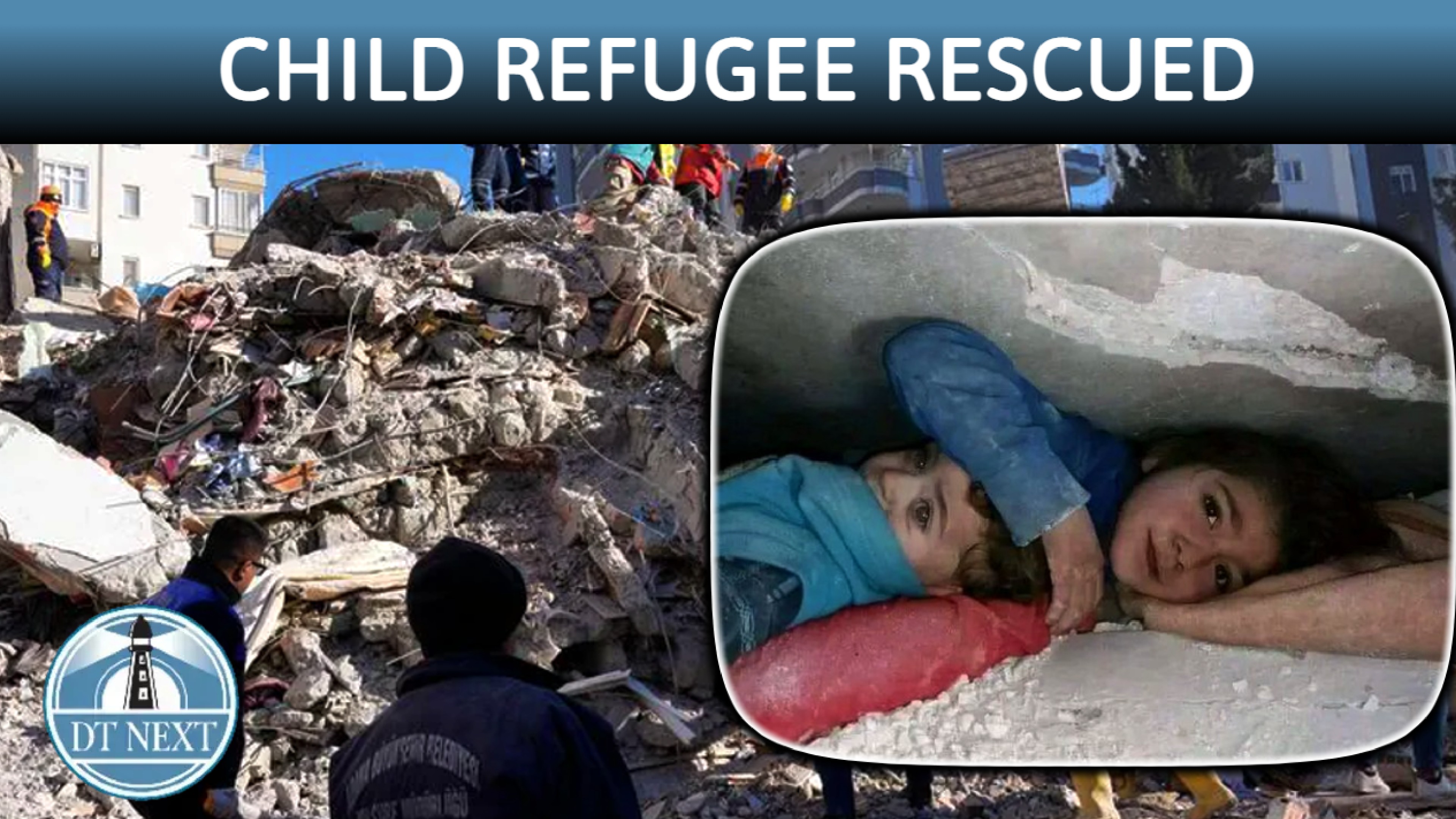 Turkey Quake: Refugee child rescued Turkey Quake: Refugee child rescued