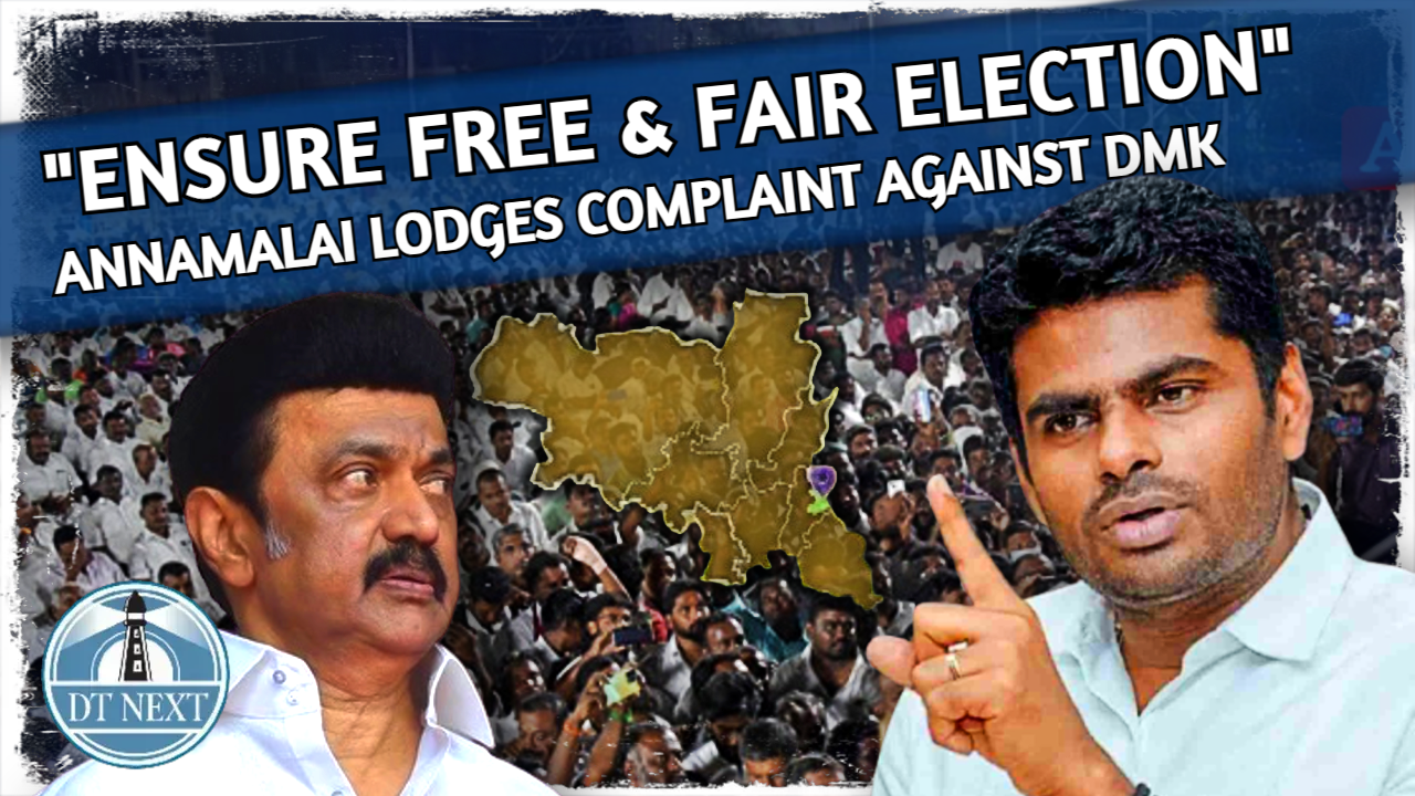 Erode East by-poll: Annamalai moves ECI against DMK Erode East by-poll: Annamalai moves ECI against DMK