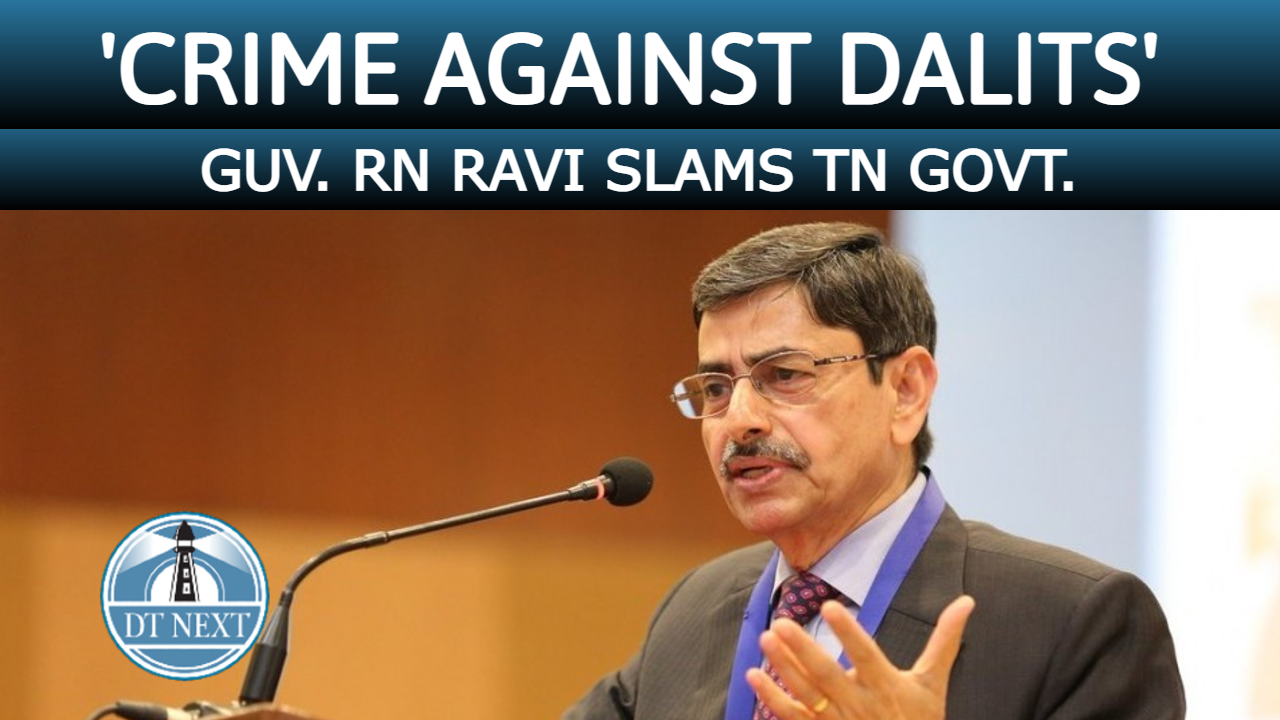Crime against Dalits, Where is the social justice in TN ? : Guv Crime against Dalits, Where is the social justice in TN ? : Guv