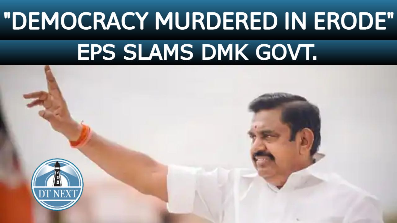 Democracy murdered in Erode: Edappadi K Palaniswami
