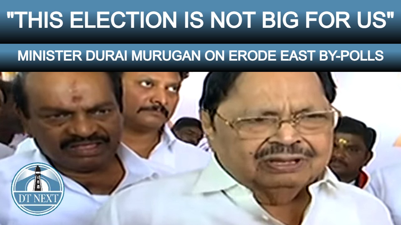 This election is not big for us: Minister Durai Murugan This election is not big for us: Minister Durai Murugan