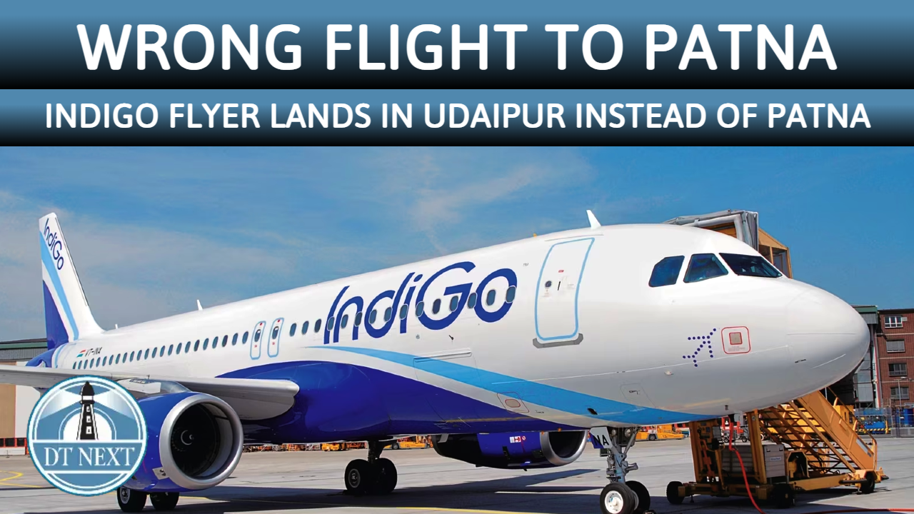 IndiGo flies passenger to Udaipur instead of Patna, inquiry ordered IndiGo flies passenger to Udaipur instead of Patna, inquiry ordered