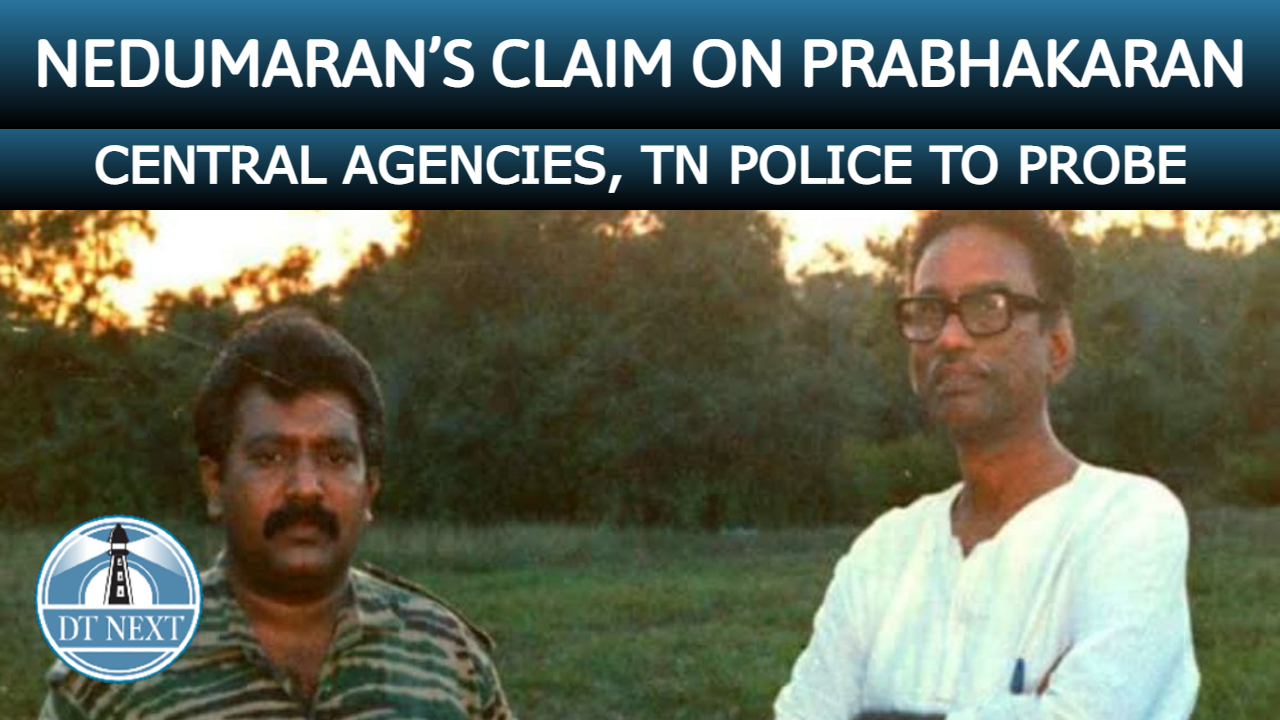 Nedumaran’s claim on Prabhakaran : Central agencies, TN police to probe