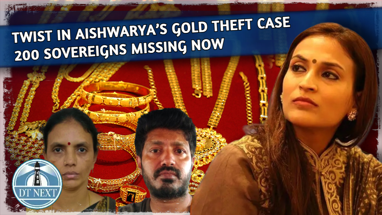 Aishwarya’s gold theft case : 200 sovereigns missing