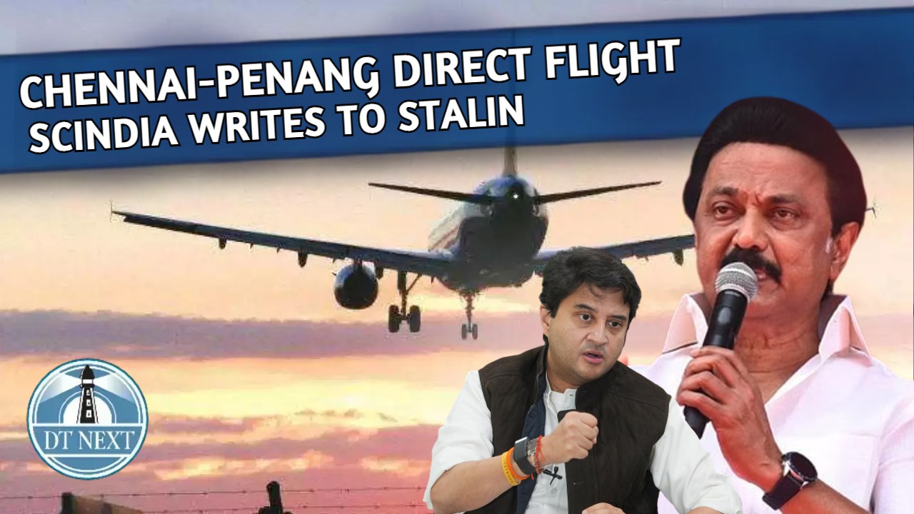 Chennai-Penang direct flight: Scindia writes to Stalin