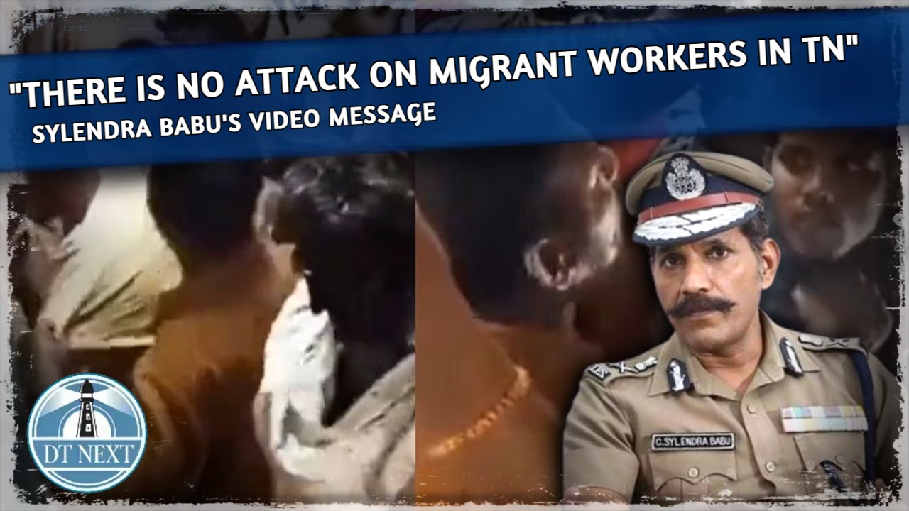 There is no attack on migrant workers in TN: Sylendra Babu There is no attack on migrant workers in TN: Sylendra Babu