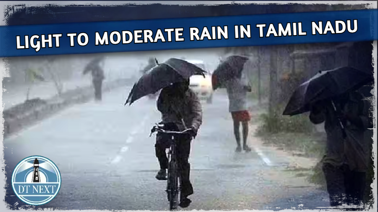 Light to moderate rain in Tamil Nadu : IMD Light to moderate rain in Tamil Nadu : IMD