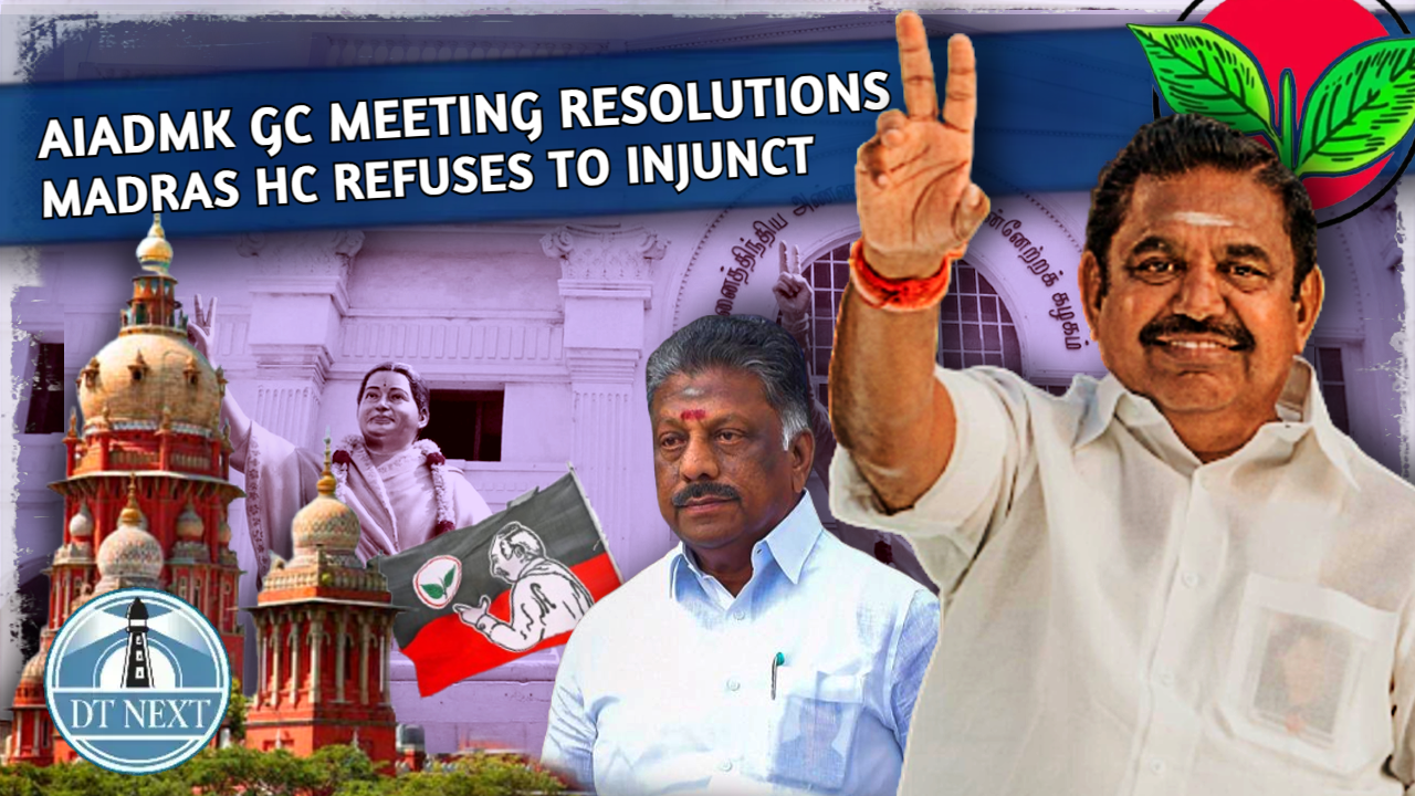 Madras HC refuses to injunct AIADMK GC resolutions Madras HC refuses to injunct AIADMK GC resolutions