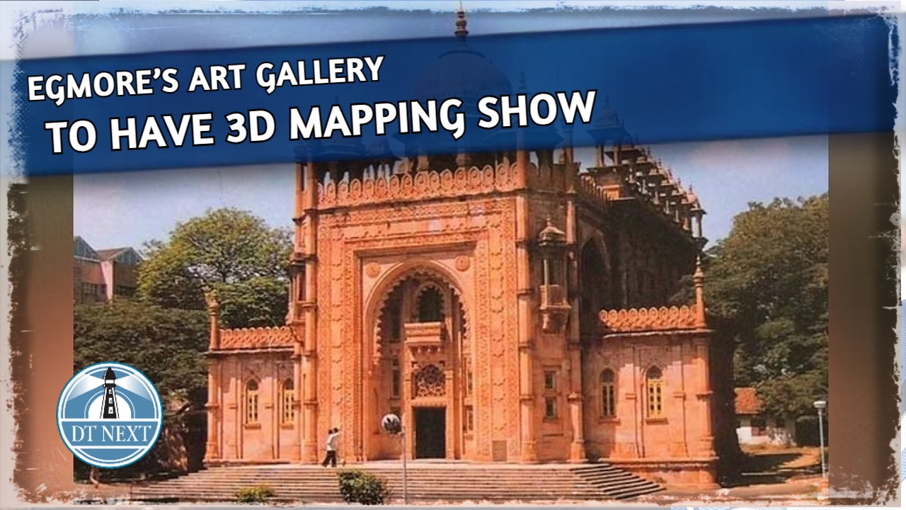 Egmore’s art gallery to have 3D mapping show Egmore’s art gallery to have 3D mapping show