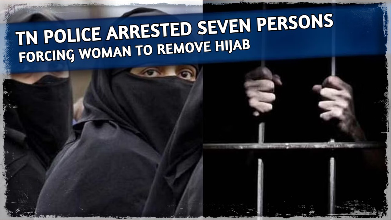 Seven held for forcing woman to remove hijab in TN