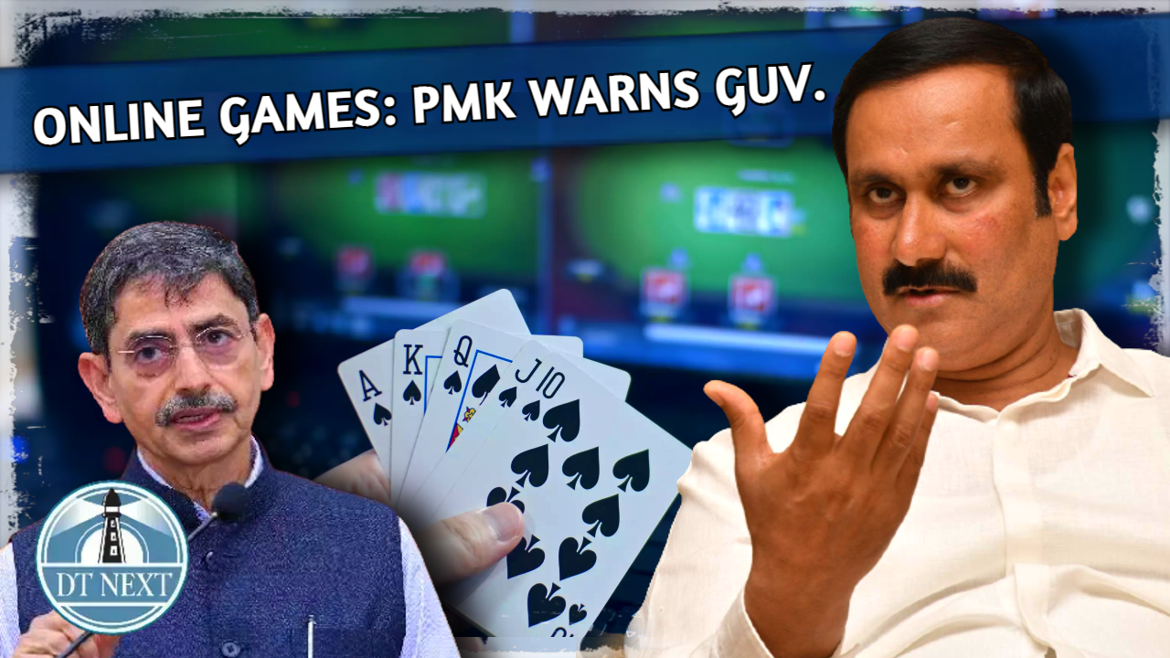 Online gambling : PMK president Anbumani Ramadoss warns Guv. Online gambling : PMK president Anbumani Ramadoss warns Guv.