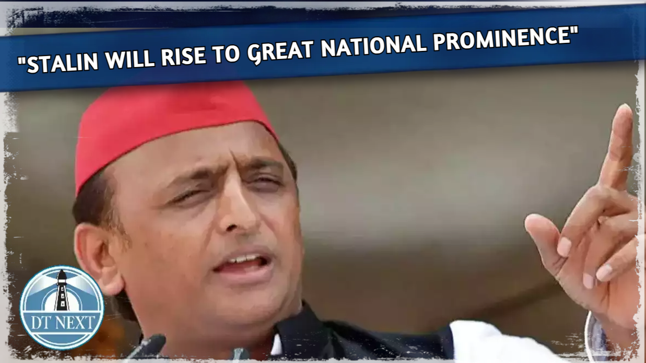 Stalin will rise to great national prominence : Ex-UP CM Akhilesh Yadav Stalin will rise to great national prominence : Ex-UP CM Akhilesh Yadav