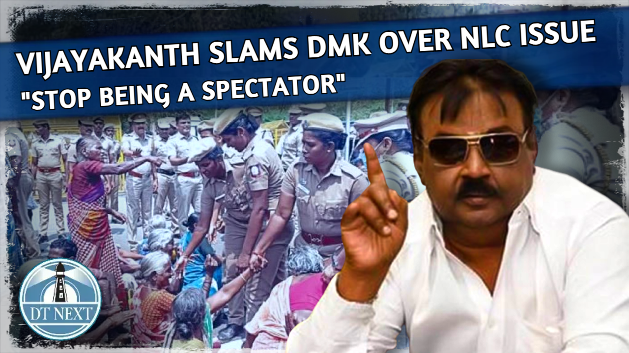 Vijayakanth slams DMK govt over NLC issue