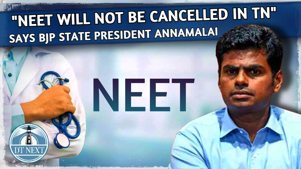 NEET will not be cancelled in TN: Annamalai