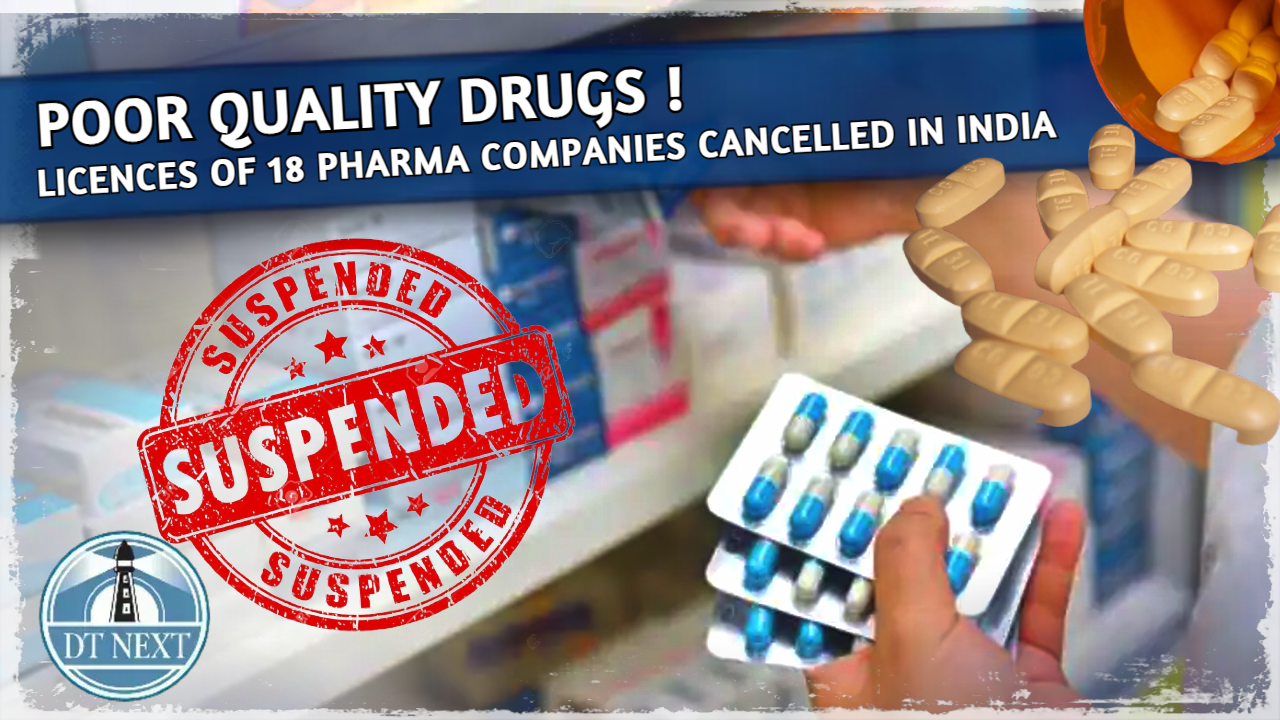 Poor Quality drugs! :18 pharma companies licences cancelled Poor Quality drugs! :18 pharma companies licences cancelled