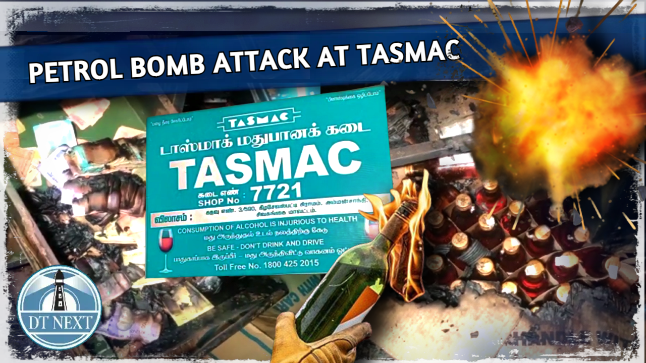 Petrol bomb attack at Pallathur government Tasmac Petrol bomb attack at Pallathur government Tasmac