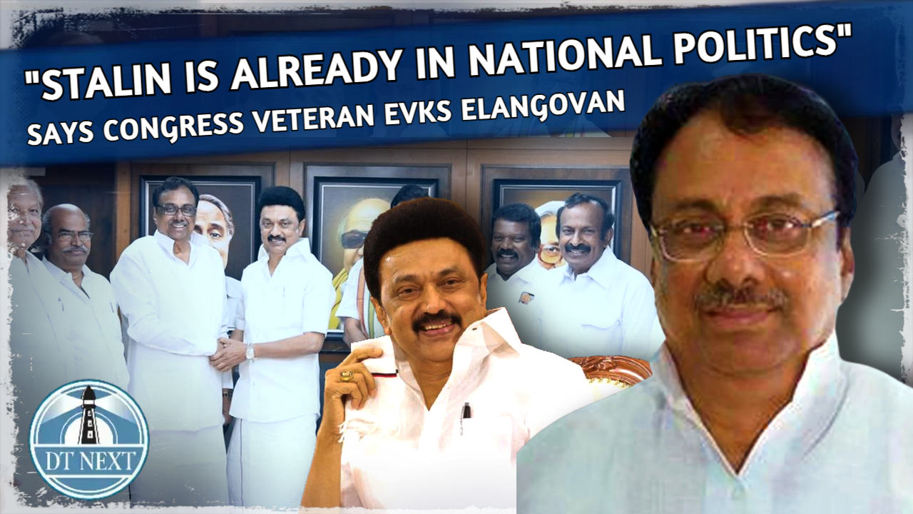 Stalin is already in national politics : EVKS Elangovan
