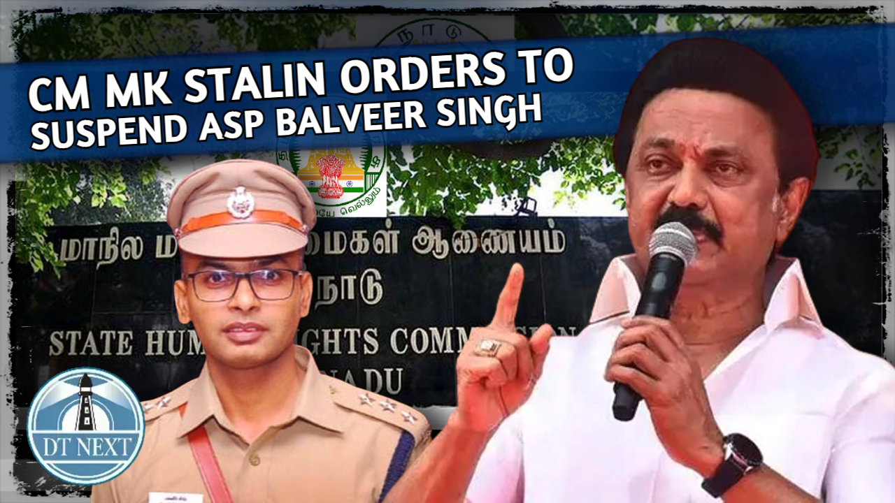 CM MK Stalin orders to suspend ASP Balveer Singh CM MK Stalin orders to suspend ASP Balveer Singh