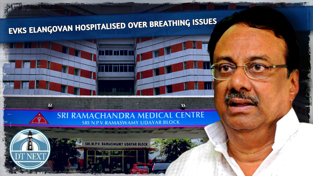 EVKS Elangovan hospitalised over breathing issues
