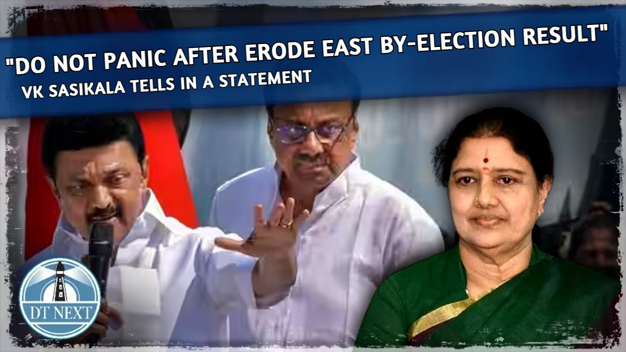 Do not panic after Erode East by-election result: Sasikala Do not panic after Erode East by-election result: Sasikala