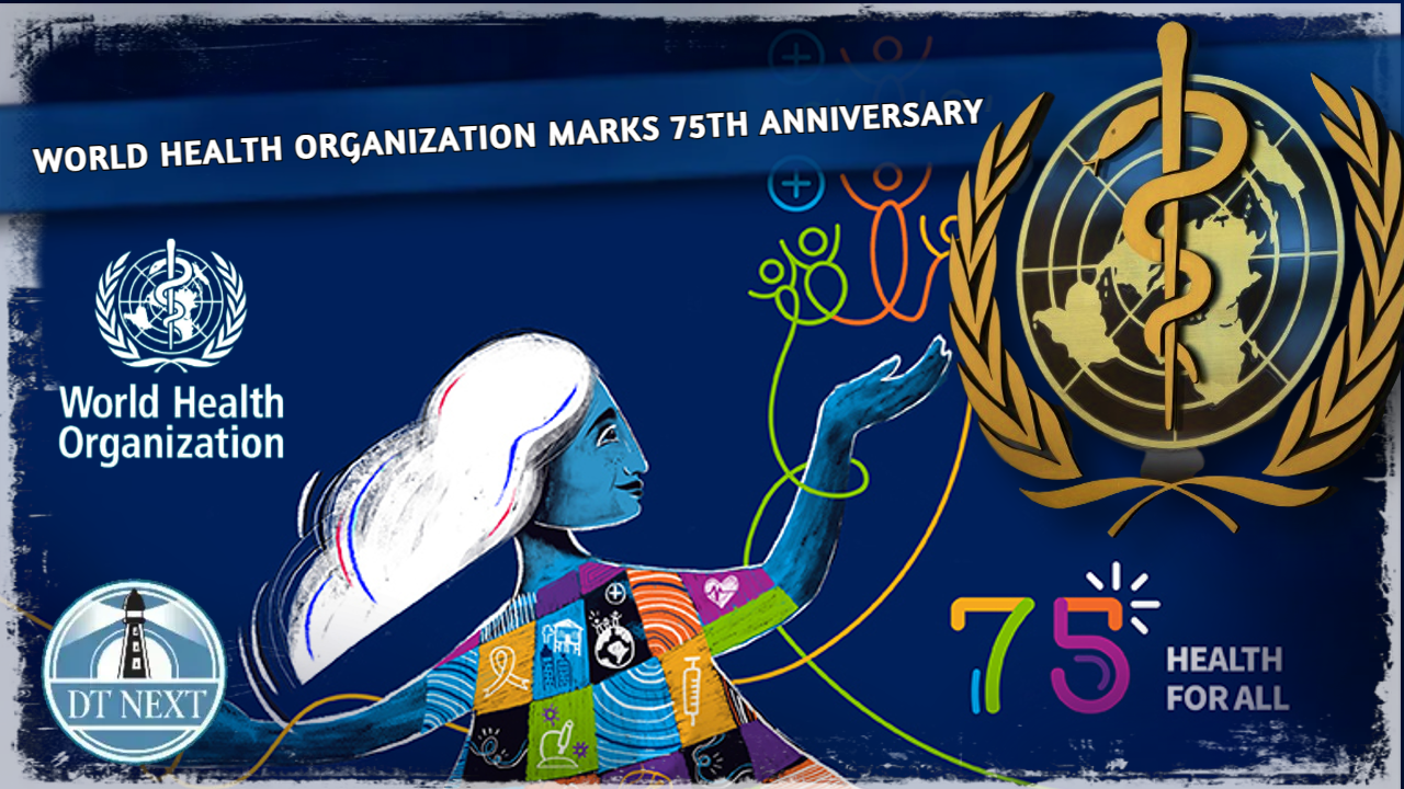 World Health Organization marks 75th anniversary World Health Organization marks 75th anniversary