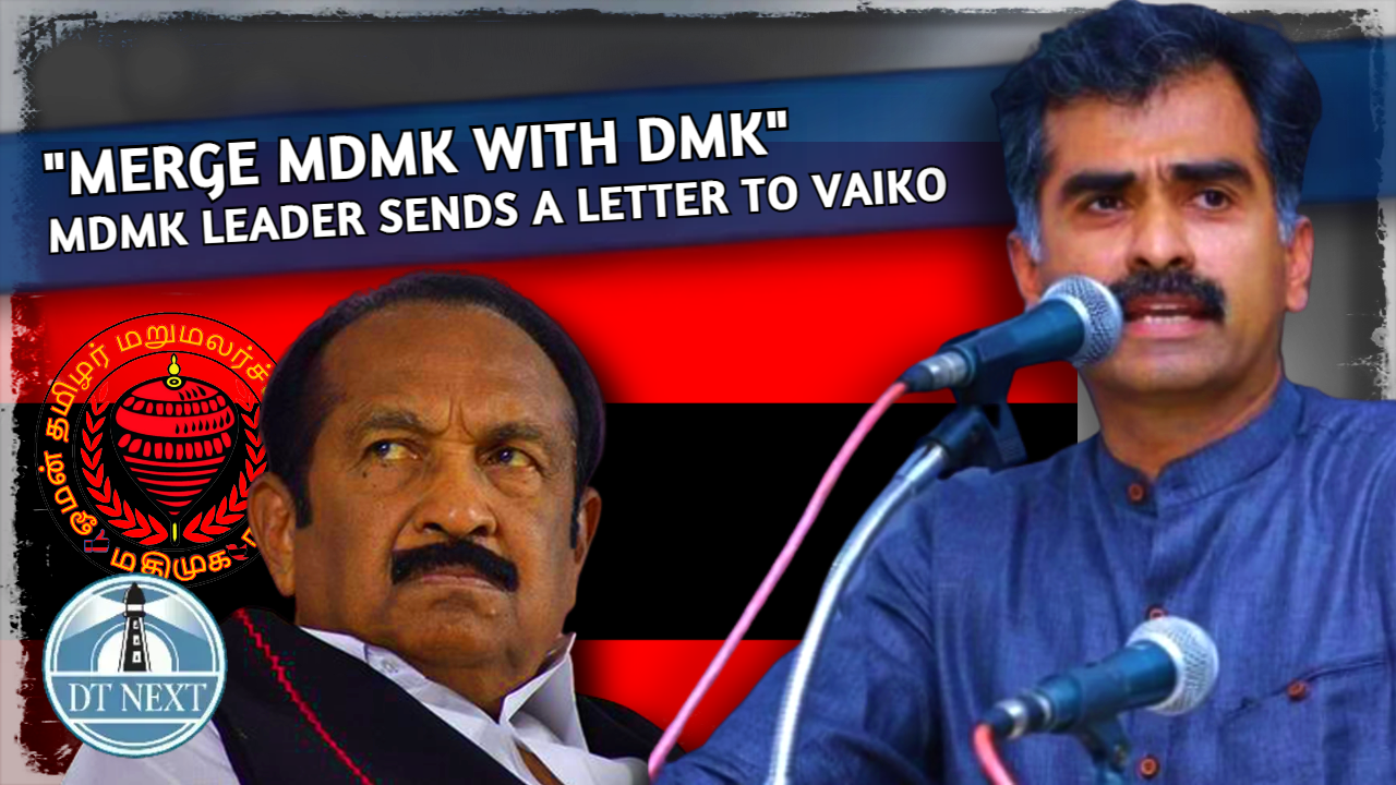 Merge MDMK with DMK: MDMK Leader sends a letter to Vaiko