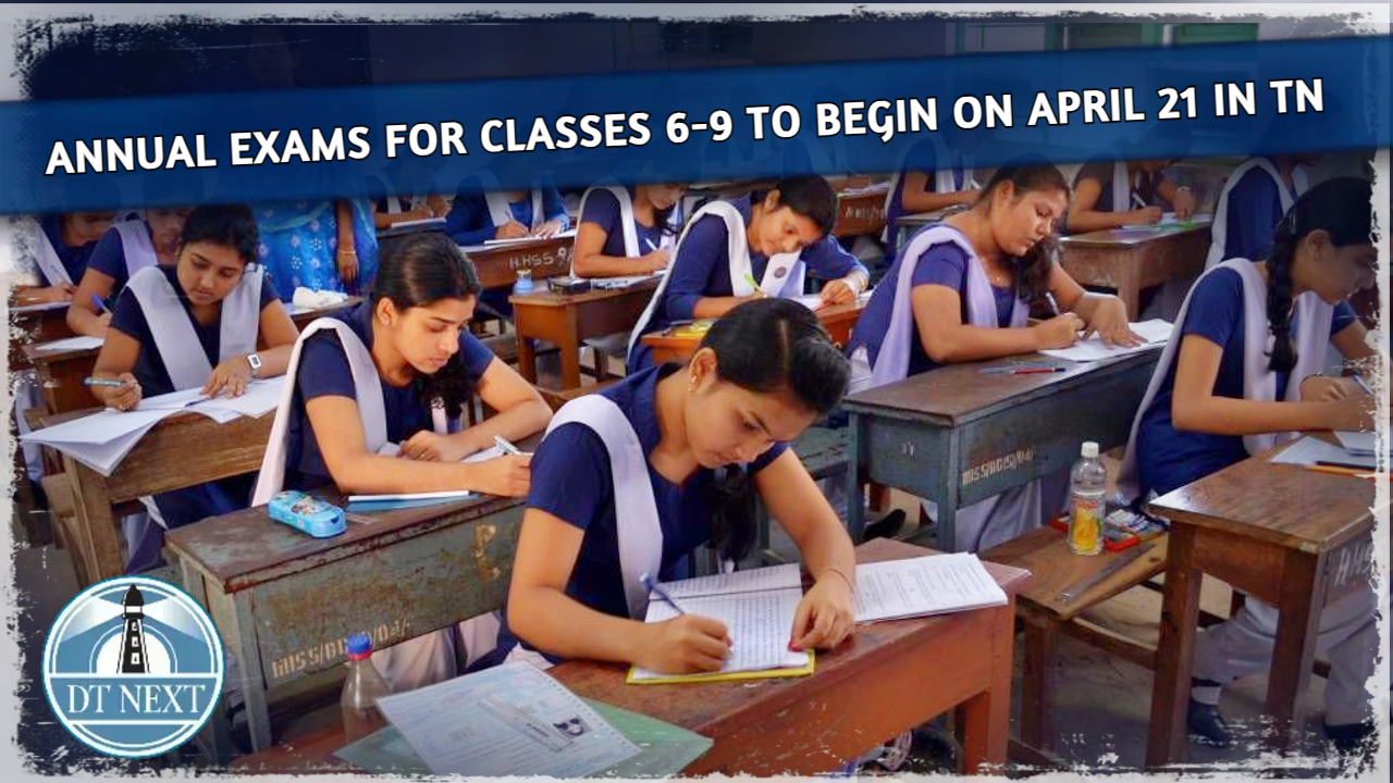Annual exams for Classes 6-9 to begin on April 21 in TN Annual exams for Classes 6-9 to begin on April 21 in TN
