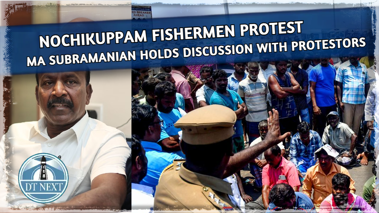 Ma Su holds discussion with protesting Nochikuppam fishermen Ma Su holds discussion with protesting Nochikuppam fishermen