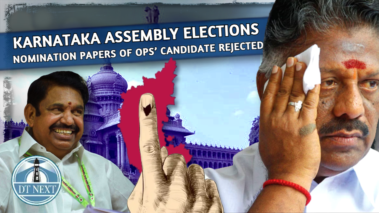 Ktaka polls: Nomination papers of OPS’ candidate rejected