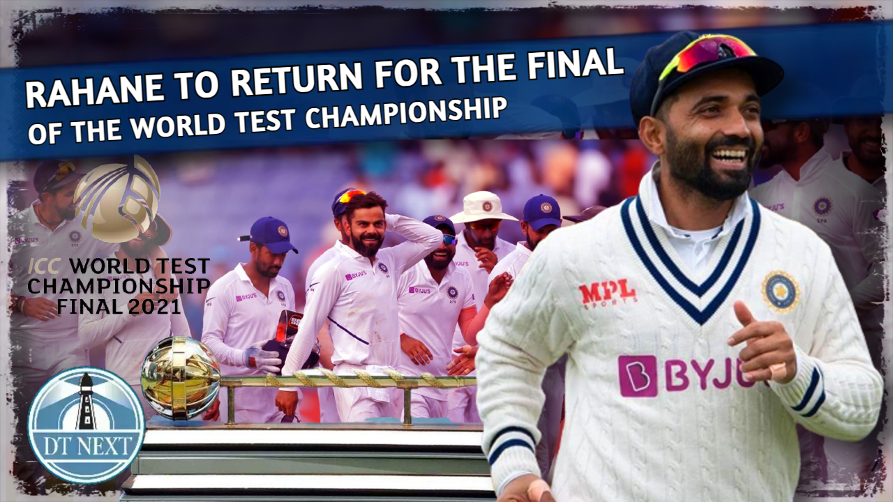 Rahane to return for the final of the World Test Championship
