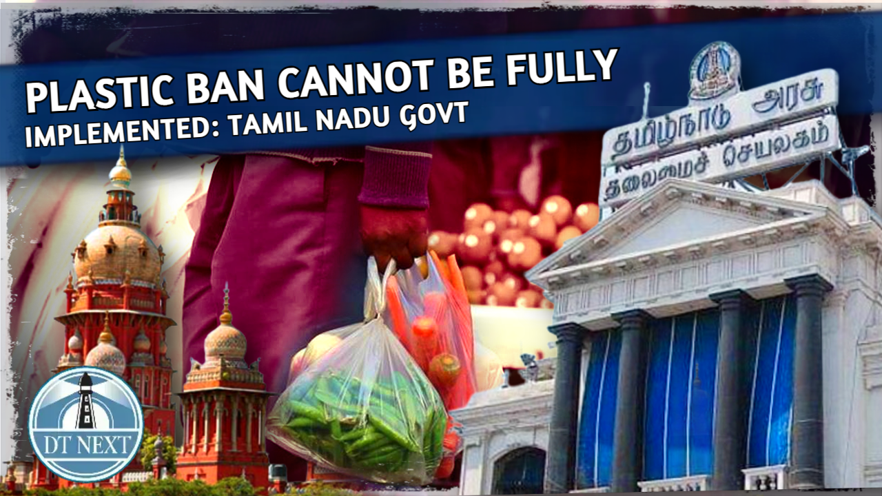 Plastic ban cannot be fully implemented: TN govt Plastic ban cannot be fully implemented: TN govt